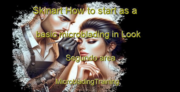 Skinart How to start as a basic microblading in Look Segundo area | MicrobladingTraining | MicrobladingClasses | SkinartTraining-Philippines