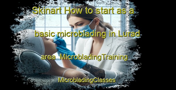 Skinart How to start as a basic microblading in Lurad area | MicrobladingTraining | MicrobladingClasses | SkinartTraining-Philippines