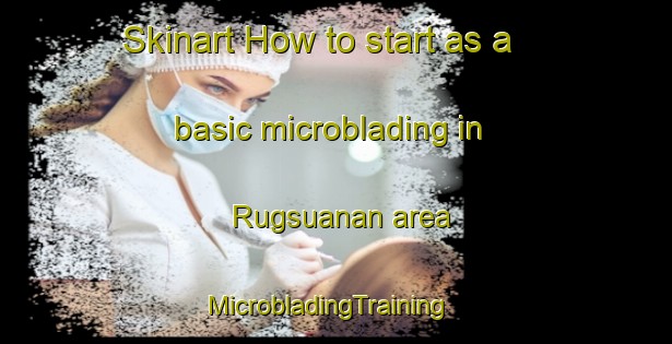 Skinart How to start as a basic microblading in Rugsuanan area | MicrobladingTraining | MicrobladingClasses | SkinartTraining-Philippines