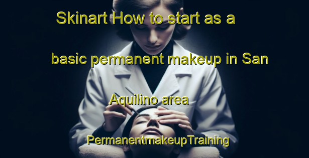 Skinart How to start as a basic permanent makeup in San Aquilino area | PermanentmakeupTraining | PermanentmakeupClasses | SkinartTraining-Philippines
