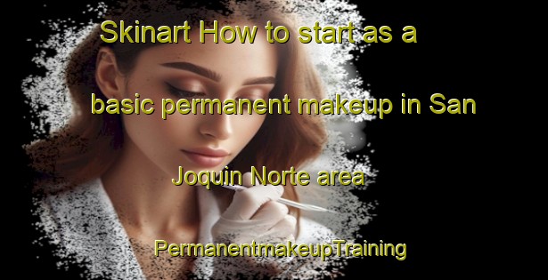 Skinart How to start as a basic permanent makeup in San Joquin Norte area | PermanentmakeupTraining | PermanentmakeupClasses | SkinartTraining-Philippines