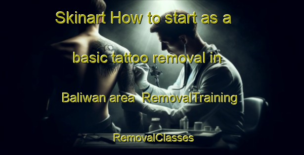 Skinart How to start as a basic tattoo removal in Baliwan area | RemovalTraining | RemovalClasses | SkinartTraining-Philippines
