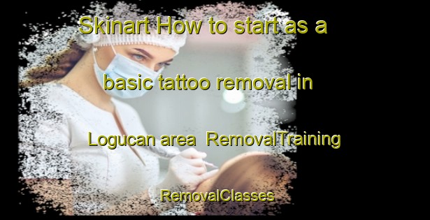 Skinart How to start as a basic tattoo removal in Logucan area | RemovalTraining | RemovalClasses | SkinartTraining-Philippines
