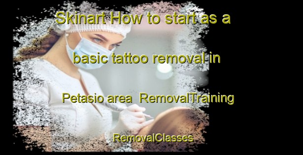 Skinart How to start as a basic tattoo removal in Petasio area | RemovalTraining | RemovalClasses | SkinartTraining-Philippines