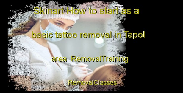 Skinart How to start as a basic tattoo removal in Tapol area | RemovalTraining | RemovalClasses | SkinartTraining-Philippines