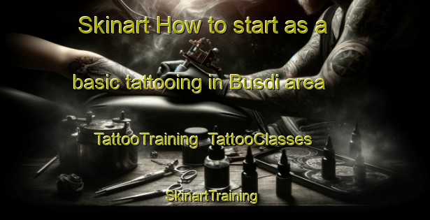 Skinart How to start as a basic tattooing in Busdi area | TattooTraining | TattooClasses | SkinartTraining-Philippines