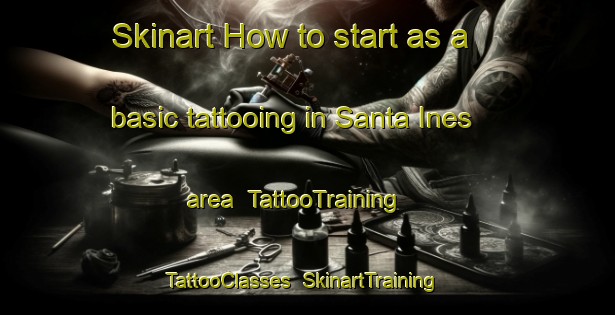 Skinart How to start as a basic tattooing in Santa Ines area | TattooTraining | TattooClasses | SkinartTraining-Philippines
