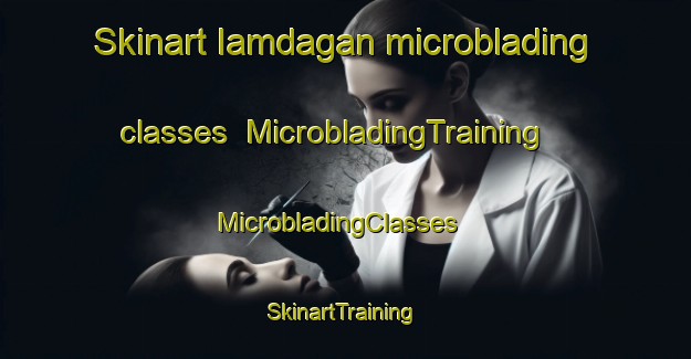 Skinart Iamdagan microblading classes | MicrobladingTraining | MicrobladingClasses | SkinartTraining-Philippines