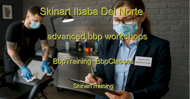 Skinart Ibaba Del Norte advanced bbp workshops | BbpTraining | BbpClasses | SkinartTraining-Philippines