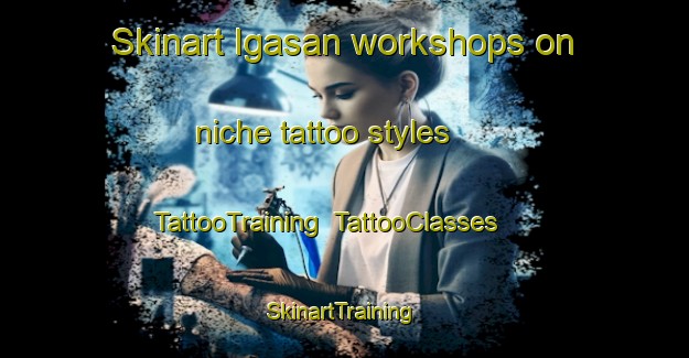 Skinart Igasan workshops on niche tattoo styles | TattooTraining | TattooClasses | SkinartTraining-Philippines