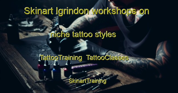 Skinart Igrindon workshops on niche tattoo styles | TattooTraining | TattooClasses | SkinartTraining-Philippines