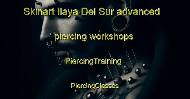 Skinart Ilaya Del Sur advanced piercing workshops | #PiercingTraining #PiercingClasses #SkinartTraining-Philippines