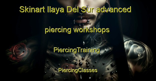 Skinart Ilaya Del Sur advanced piercing workshops | #PiercingTraining #PiercingClasses #SkinartTraining-Philippines