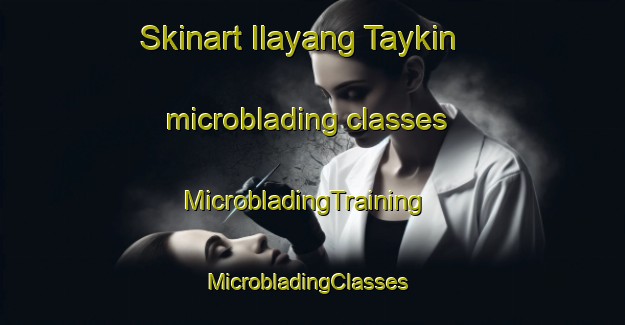 Skinart Ilayang Taykin microblading classes | MicrobladingTraining | MicrobladingClasses | SkinartTraining-Philippines