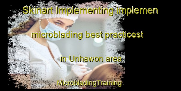 Skinart Implementing implemen microblading best practicest in Unhawon area | #MicrobladingTraining #MicrobladingClasses #SkinartTraining-Philippines