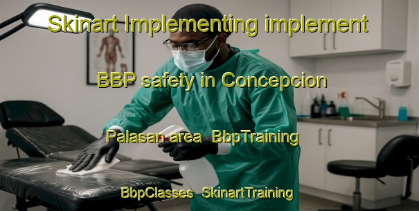 Skinart Implementing implement BBP safety in Concepcion Palasan area | BbpTraining | BbpClasses | SkinartTraining-Philippines