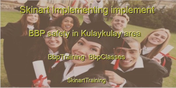 Skinart Implementing implement BBP safety in Kulaykulay area | BbpTraining | BbpClasses | SkinartTraining-Philippines