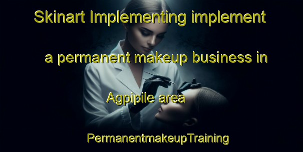 Skinart Implementing implement a permanent makeup business in Agpipile area | #PermanentmakeupTraining #PermanentmakeupClasses #SkinartTraining-Philippines