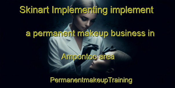 Skinart Implementing implement a permanent makeup business in Ampontoc area | #PermanentmakeupTraining #PermanentmakeupClasses #SkinartTraining-Philippines