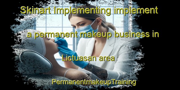 Skinart Implementing implement a permanent makeup business in Lictuasan area | #PermanentmakeupTraining #PermanentmakeupClasses #SkinartTraining-Philippines