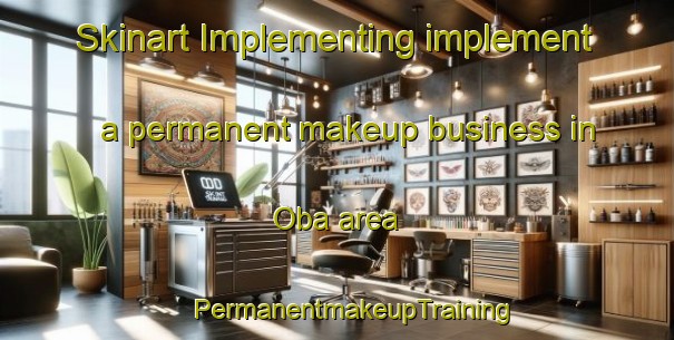 Skinart Implementing implement a permanent makeup business in Oba area | #PermanentmakeupTraining #PermanentmakeupClasses #SkinartTraining-Philippines