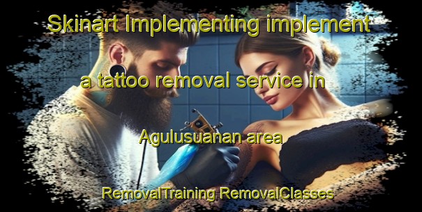 Skinart Implementing implement a tattoo removal service in Agulusuanan area | #RemovalTraining #RemovalClasses #SkinartTraining-Philippines