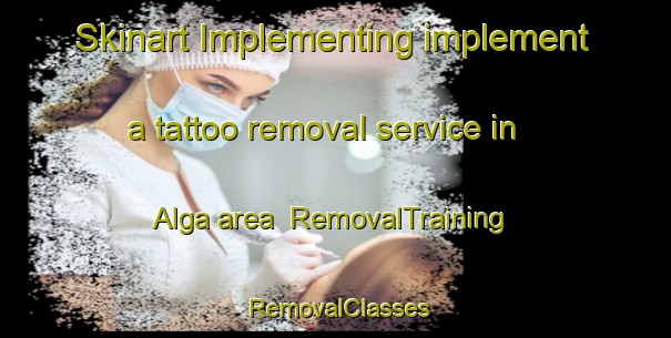 Skinart Implementing implement a tattoo removal service in Alga area | RemovalTraining | RemovalClasses | SkinartTraining-Philippines