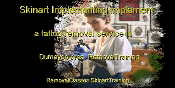 Skinart Implementing implement a tattoo removal service in Dumayop area | #RemovalTraining #RemovalClasses #SkinartTraining-Philippines