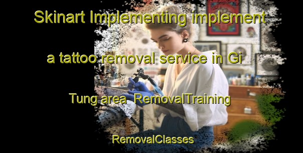 Skinart Implementing implement a tattoo removal service in Gi Tung area | RemovalTraining | RemovalClasses | SkinartTraining-Philippines