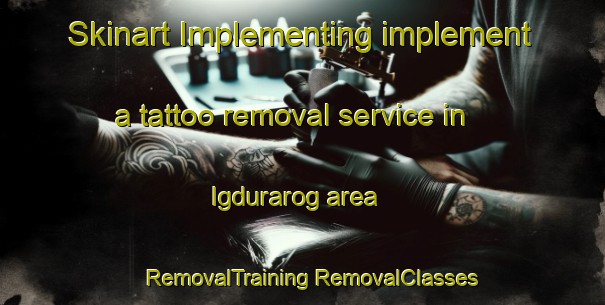 Skinart Implementing implement a tattoo removal service in Igdurarog area | #RemovalTraining #RemovalClasses #SkinartTraining-Philippines