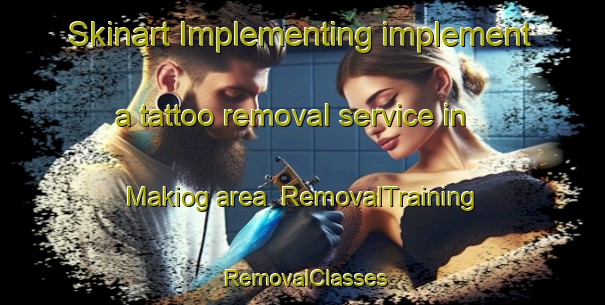 Skinart Implementing implement a tattoo removal service in Makiog area | RemovalTraining | RemovalClasses | SkinartTraining-Philippines