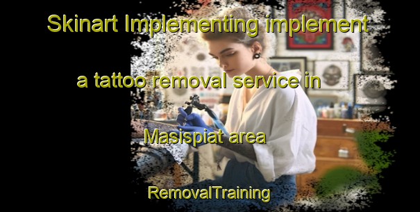 Skinart Implementing implement a tattoo removal service in Masispiat area | RemovalTraining | RemovalClasses | SkinartTraining-Philippines