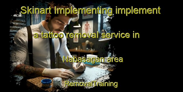 Skinart Implementing implement a tattoo removal service in Nabasagan area | RemovalTraining | RemovalClasses | SkinartTraining-Philippines