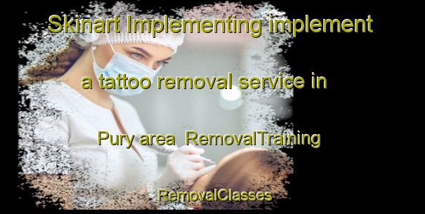 Skinart Implementing implement a tattoo removal service in Pury area | RemovalTraining | RemovalClasses | SkinartTraining-Philippines