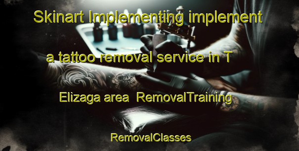 Skinart Implementing implement a tattoo removal service in T  Elizaga area | RemovalTraining | RemovalClasses | SkinartTraining-Philippines