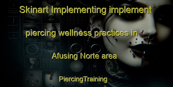 Skinart Implementing implement piercing wellness practices in Afusing Norte area | PiercingTraining | PiercingClasses | SkinartTraining-Philippines