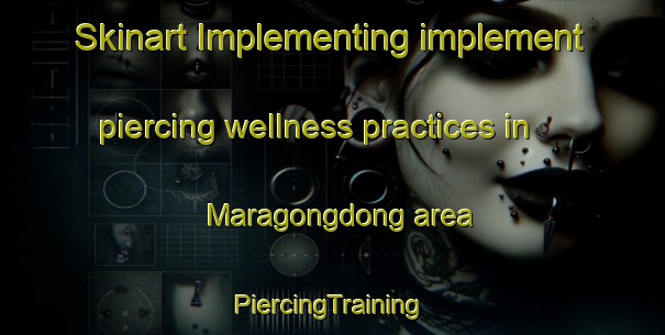 Skinart Implementing implement piercing wellness practices in Maragongdong area | #PiercingTraining #PiercingClasses #SkinartTraining-Philippines