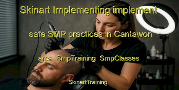 Skinart Implementing implement safe SMP practices in Cantawon area | SmpTraining | SmpClasses | SkinartTraining-Philippines