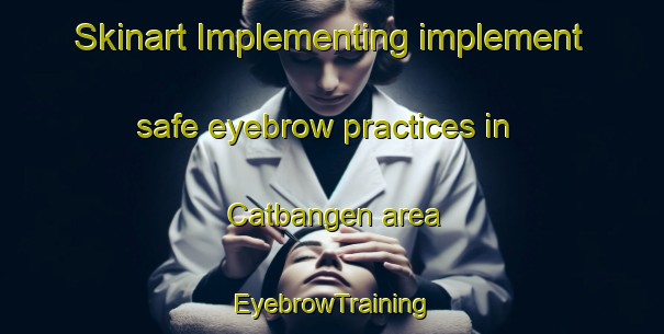Skinart Implementing implement safe eyebrow practices in Catbangen area | EyebrowTraining | EyebrowClasses | SkinartTraining-Philippines