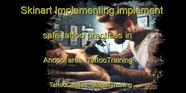 Skinart Implementing implement safe tattoo practices in Anopol area | TattooTraining | TattooClasses | SkinartTraining-Philippines