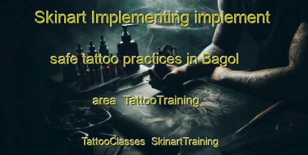 Skinart Implementing implement safe tattoo practices in Bagol area | TattooTraining | TattooClasses | SkinartTraining-Philippines
