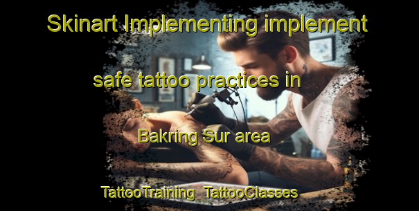 Skinart Implementing implement safe tattoo practices in Bakring Sur area | TattooTraining | TattooClasses | SkinartTraining-Philippines
