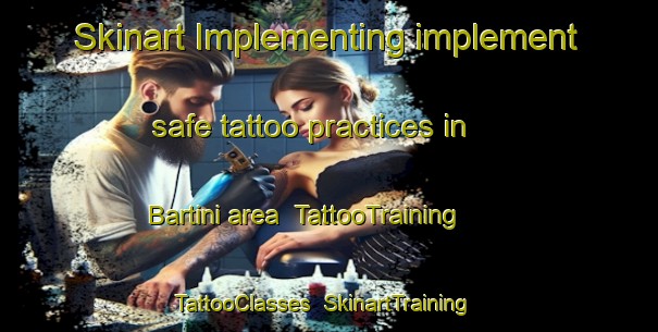Skinart Implementing implement safe tattoo practices in Bartini area | TattooTraining | TattooClasses | SkinartTraining-Philippines