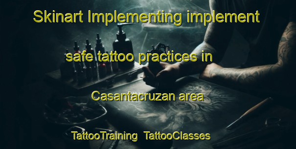 Skinart Implementing implement safe tattoo practices in Casantacruzan area | TattooTraining | TattooClasses | SkinartTraining-Philippines