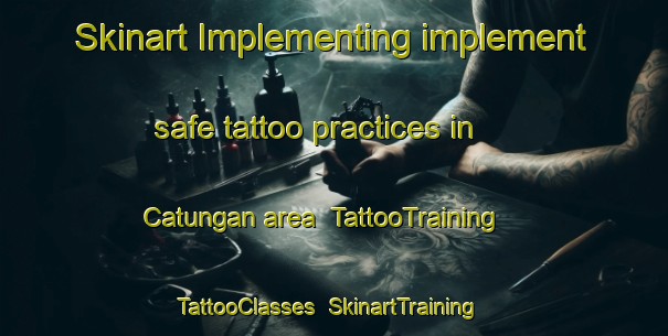 Skinart Implementing implement safe tattoo practices in Catungan area | TattooTraining | TattooClasses | SkinartTraining-Philippines