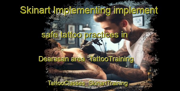 Skinart Implementing implement safe tattoo practices in Dearasan area | TattooTraining | TattooClasses | SkinartTraining-Philippines