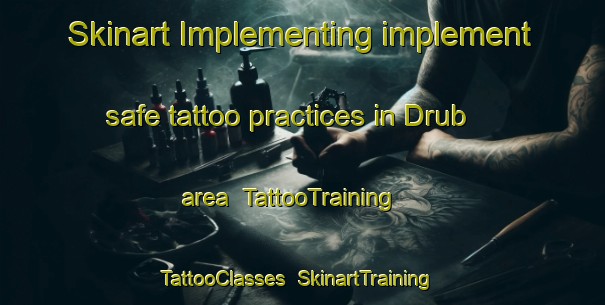 Skinart Implementing implement safe tattoo practices in Drub area | TattooTraining | TattooClasses | SkinartTraining-Philippines