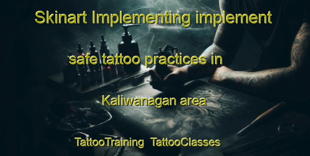 Skinart Implementing implement safe tattoo practices in Kaliwanagan area | TattooTraining | TattooClasses | SkinartTraining-Philippines