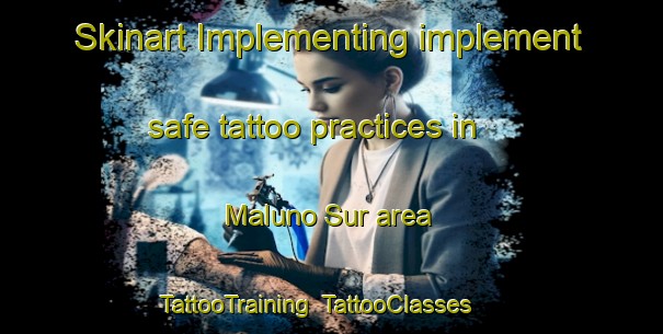 Skinart Implementing implement safe tattoo practices in Maluno Sur area | TattooTraining | TattooClasses | SkinartTraining-Philippines