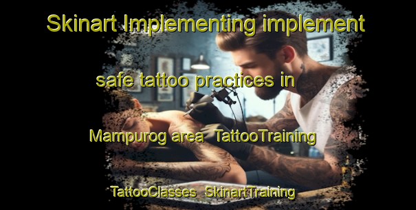 Skinart Implementing implement safe tattoo practices in Mampurog area | TattooTraining | TattooClasses | SkinartTraining-Philippines